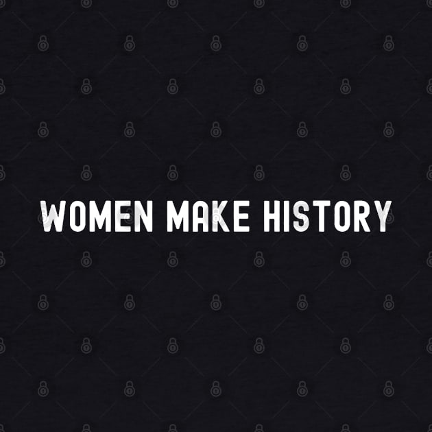 Women Make History, International Women's Day, Perfect gift for womens day, 8 march, 8 march international womans day, 8 march womens day, by DivShot 